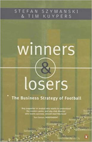 Winners And Losers The Business Strategy Of Football Pdf Books